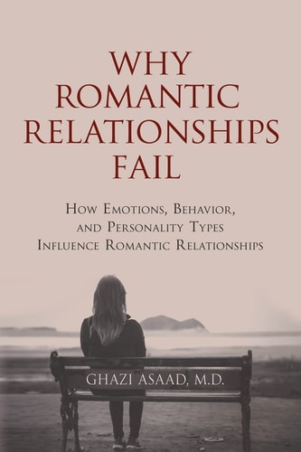 Why Romantic Relationships Fail How Emotions, Behavior, and Personality Types Influence Romantic Relationships