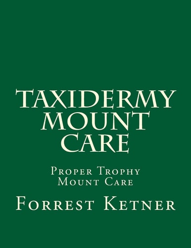 Taxidermy Mount Care Proper Trophy Mount Care