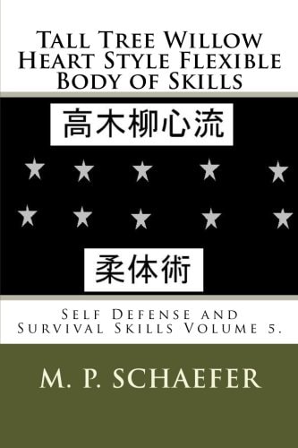Tall Tree Willow Heart Style Flexible Body of Skills Self Defense and Survival Skills Volume 5.