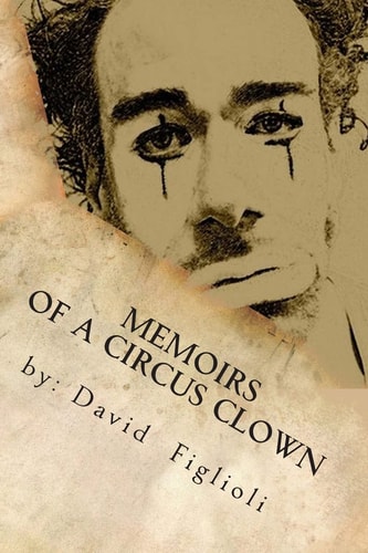 Memoirs of a Circus Clown The Reality of the Dream
