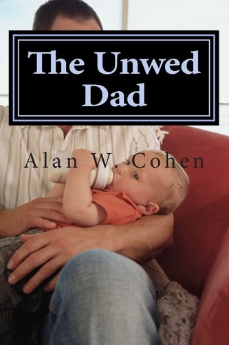 The Unwed Dad A Beginner's Guide to Rights and Duties