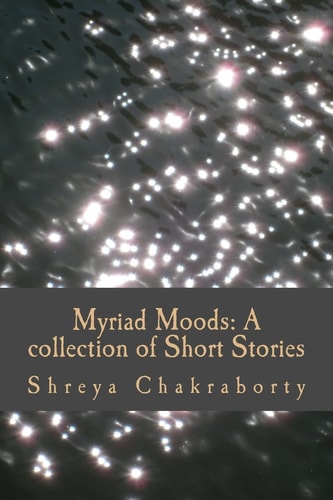 Myriad Moods A Collection of Short Stories