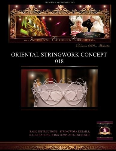 PREMIUM CAKE DECORATING;Oriental Stringwork Concept 018 The International Celebration Cake Galleria