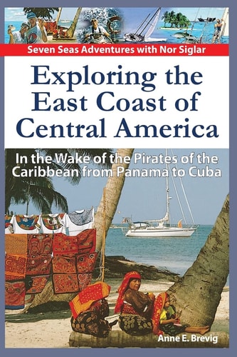 Exploring the East Coast of Central America In the Wake of the Pirates of the Caribbean from Panama to Cuba