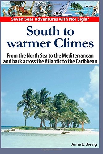 South to Warmer Climes From the North Sea to the Mediterranean and Back Across the Atlantic to the Caribbean.