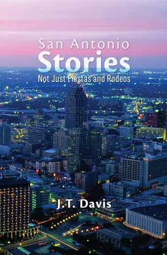 San Antonio Stories Not Just Fiestas and Rodeos