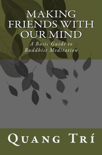 Making Friends With Our Mind A Basic Guide to Buddhist Meditation