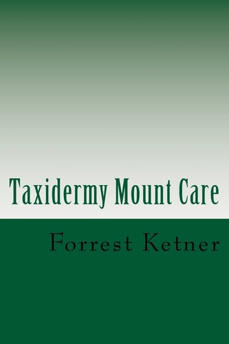 Taxidermy Mount Care Proper Trophy Mount Care