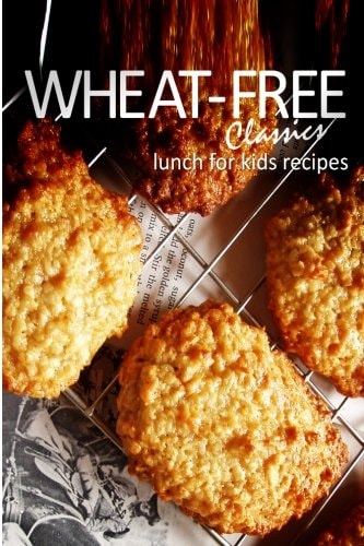 Wheat-Free Classics - Lunch for Kids Recipes