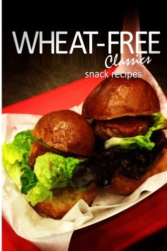 Wheat-Free Classics - Snack Recipes