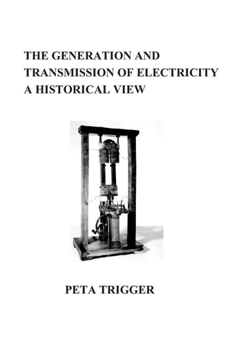 The Generation and Transmission of Electricity A Historical View