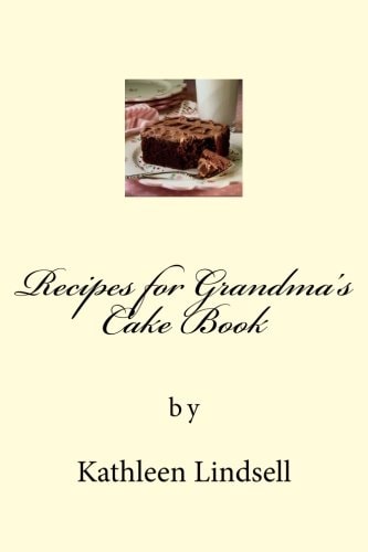 Recipes for Grandma's Cake Book By Kathleen Lindsell