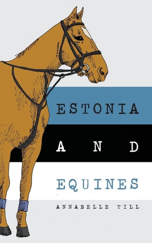 Estonia and Equines Finding My Family and My Horsey Heritage