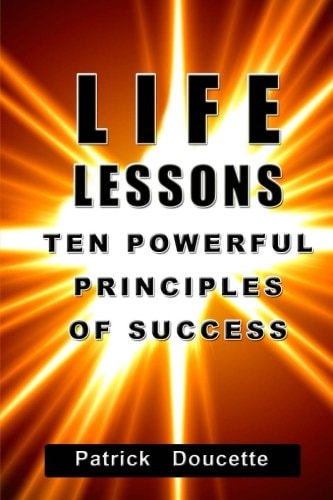 Life Lessons Ten Powerful Principles for Success