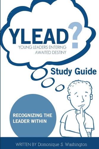 YLEAD (young Leaders Entering Awaited Destiny) Study Guide Recognizing the Leader Within