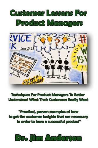 Customer Lessons For Product Managers Techniques For Product Managers To Better Understand What Their Customers Really Want