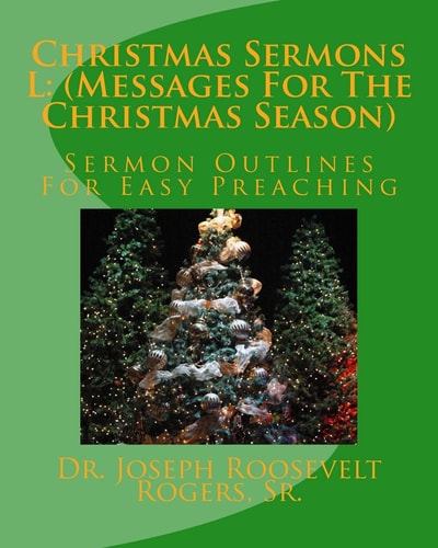 Christmas Sermons L (Messages For The Christmas Season): Sermon Outlines For Easy Preaching