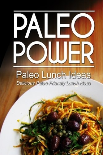 Paleo Power - Paleo Lunch Ideas - Delicious Paleo-Friendly Lunch Ideas