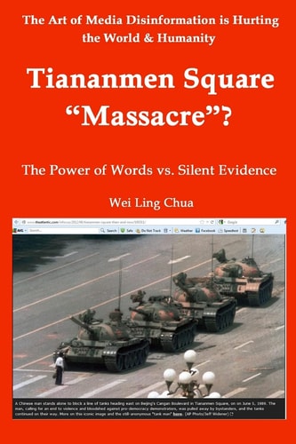 Tiananmen Square "Massacre"? The Power of Words Vs. Silent Evidence : Through the Eyes of an Outcast Journalist
