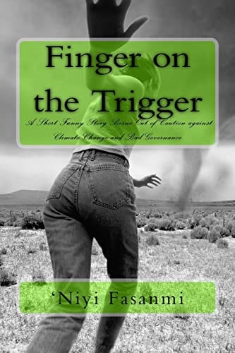Finger on the Trigger A Short Funny Story Borne Out of Caution Against Climate Change and Bad Governance