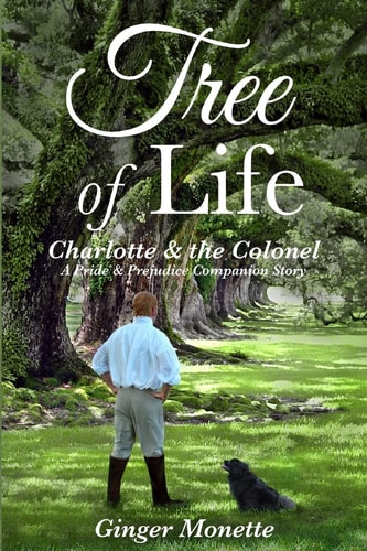 Tree of Life ~ Charlotte and the Colonel A Pride and Prejudice Companion Story