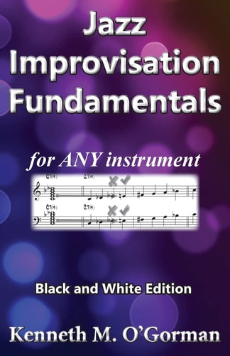 Jazz Improvisation Fundamentals Black and White Edition