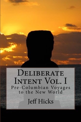 Deliberate Intent Vol. I Pre-Columbian Voyages to the New World