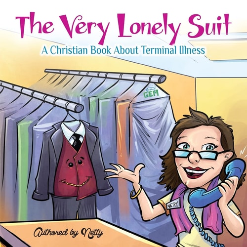 The Very Lonely Suit A Christian Book About Terminal Illness