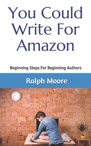 You Could Write For Amazon Beginning Steps For Beginning Authors