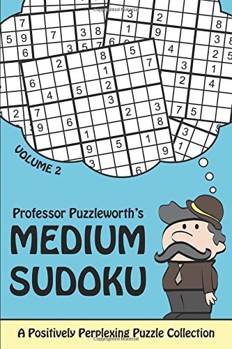 Professor Puzzleworth's Medium Sudoku A Positively Perplexing Puzzle Collection