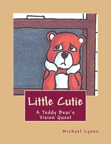 Little Cutie A Teddy Bear's Vision Quest