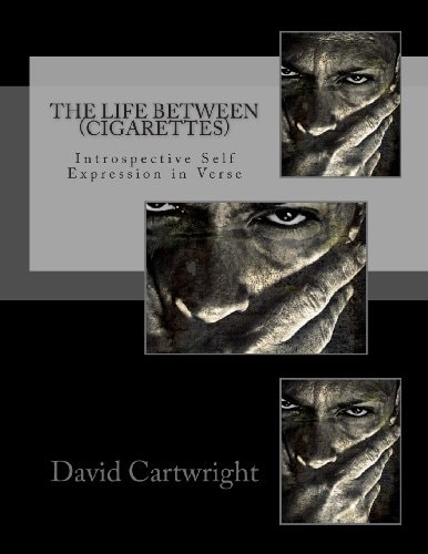 The Life Between (Cigarettes) A Collection of Transitional Poetry