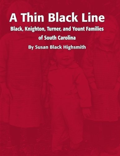 A Thin Black Line Black, Knighton, Turner, and Yount Families of South Carolina
