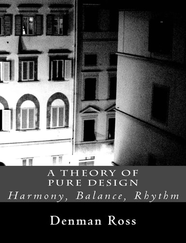 A Theory of Pure Design Harmony, Balance, Rhythm