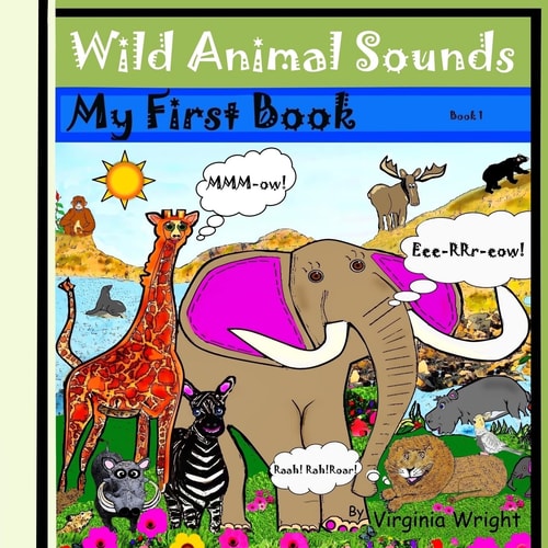 Wild Animal Sounds My First Book Series: Sounds, Wild Animal Book 1