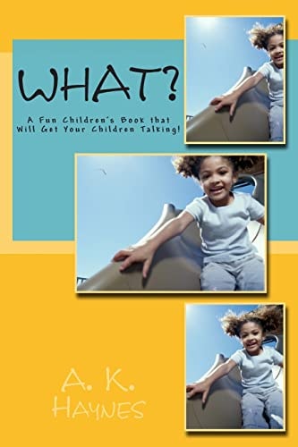 What? A Fun Children's Book That Will Get Your Children Talking!