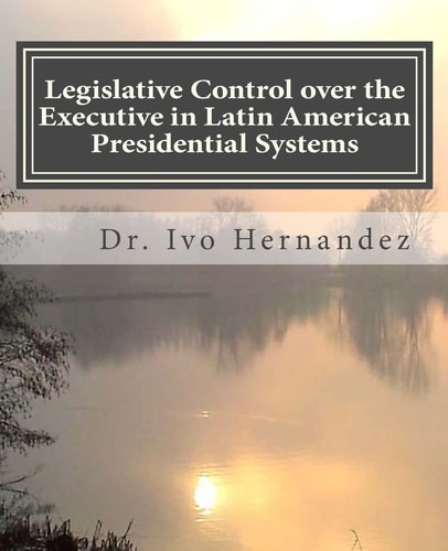 Legislative Control Over the Executive in Latin American Presidential Systems Executive-Legislative Institutional Relationship During the Stabilization and Structural Adjustment Measures Commonly Known As 'Washington Consensus'. the Cases of Privatization