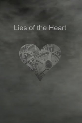Lies of the Heart Is Love a Lie, Or a True Journey of the Hearth?