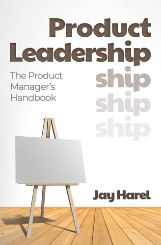 Product Leadership The Product Manager's Handbook