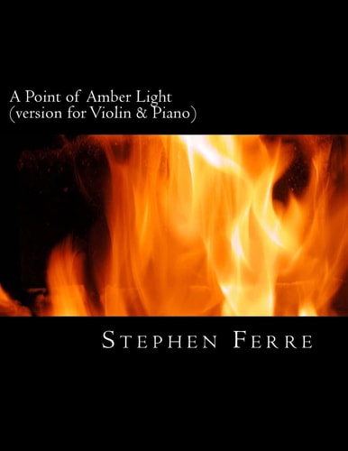A Point of Amber Light (piano Reduction) For Violin and Piano