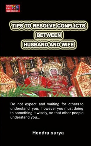 Tips To Resolve Conflicts Between Husband And Wife Do Not Expect and Waiting for Others to Understand You, However You Must Doing to Something it Wisely, So that Other People Understand You...