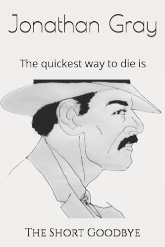 The Short Goodbye The Quickest Way to Die Is