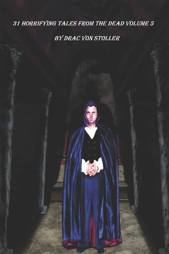 31 Horrifying Tales from the Dead Volume 5