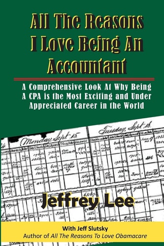 All The Reasons I Love Being An Accountant A Comprehensive Look At Why Being A CPA is the Most Exciting and Under Appreciated Career in the World