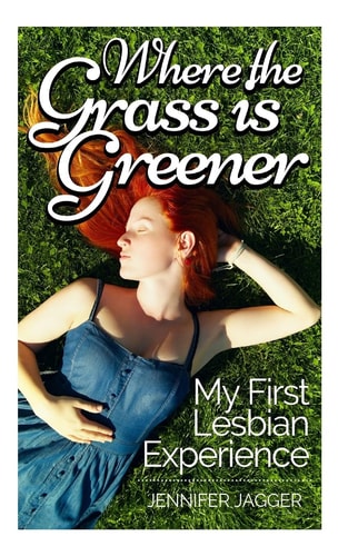 Where the Grass is Greener My First Lesbian Experience