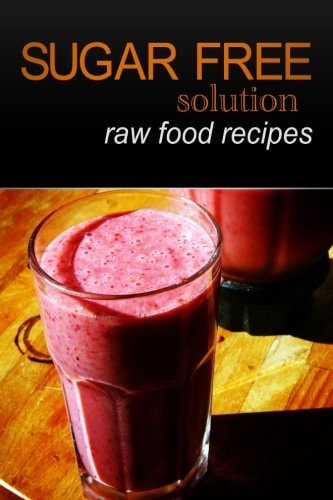 Sugar-Free Solution - Raw Food Recipes