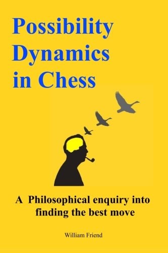 Possibility Dynamics in Chess A Philosophical Enquiry Into Finding the Best Move