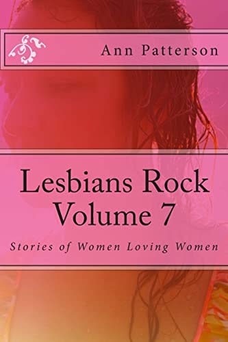 Lesbians Rock Volume 7 Stories of Women Loving Women