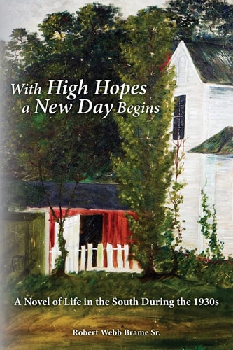 With High Hopes a New Day Begins A Novel of Life in the South During the 1930s
