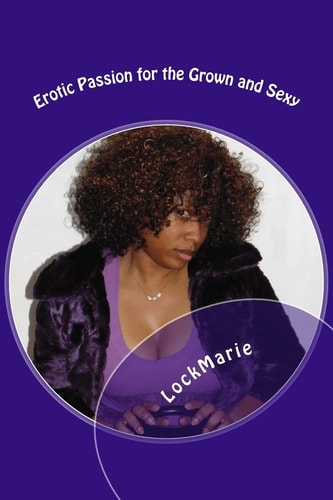 Erotic Passion for the Grown and Sexy- 2 Books In 1